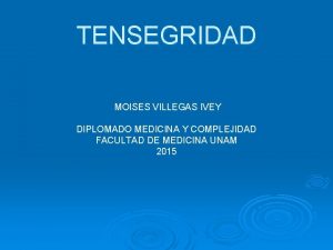 TENSEGRIDAD MOISES VILLEGAS IVEY DIPLOMADO MEDICINA Y COMPLEJIDAD