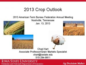 2013 Crop Outlook 2013 American Farm Bureau Federation