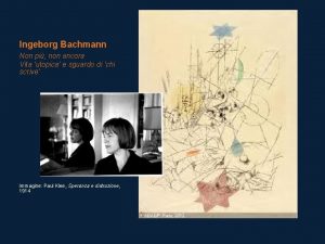 Ingeborg Bachmann Non pi non ancora Vita utopica