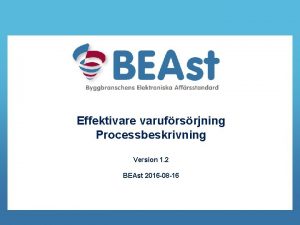 Effektivare varufrsrjning Processbeskrivning Version 1 2 BEAst 2016