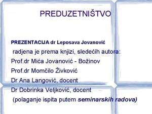 PREDUZETNITVO PREZENTACIJA dr Leposava Jovanovi radjena je prema