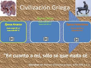 Civilizacin Griega poca Clsica poca Arcaico Desde el
