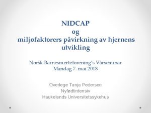 NIDCAP og miljfaktorers pvirkning av hjernens utvikling Norsk