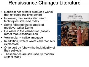Renaissance Changes Literature Renaissance writers produced works that