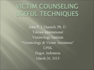 VICTIM COUNSELING USEFUL TECHNIQUES John P J Dussich