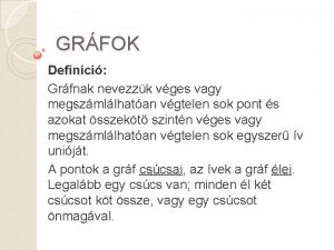 GRFOK Definci Grfnak nevezzk vges vagy megszmllhatan vgtelen