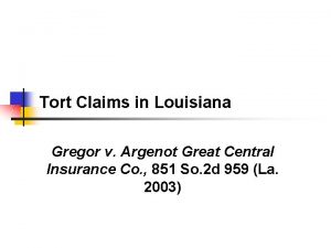 Tort Claims in Louisiana Gregor v Argenot Great