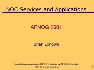 NOC Services and Applications AFNOG 2001 Brian Longwe