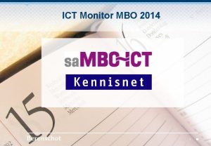 ICT Monitor MBO 2014 1 Deelnemers ICT Monitor