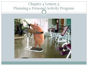 Chapter 4 Lesson 3 Planning a Personal Activity
