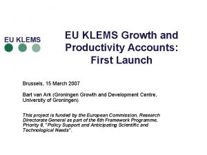 EU KLEMS Growth and Productivity Accounts First Launch