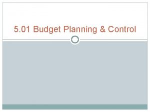 5 01 Budget Planning Control Budget Planning Financial