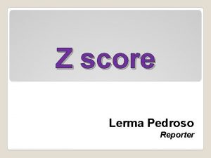 Z score Lerma Pedroso Reporter Standard score also