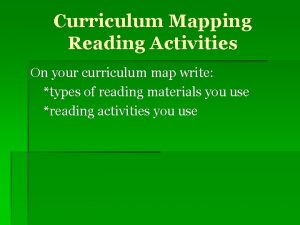 Curriculum Mapping Reading Activities On your curriculum map