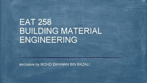 EAT 258 BUILDING MATERIAL ENGINEERING exclusive by MOHD