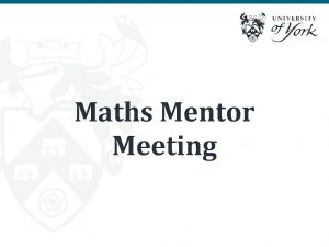 Maths Mentor Meeting 1 Welcome apologies and introductions