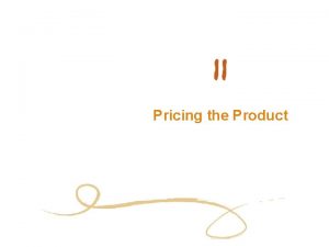 Pricing the Product Chapter Objectives Explain the importance