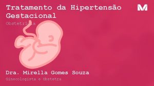 Tratamento da Hipertenso Gestacional Obstetrcia Dra Mirella Gomes