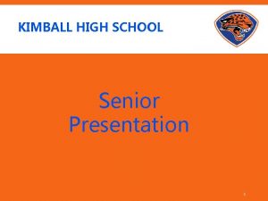 KIMBALL HIGH SCHOOL Senior Presentation 1 LETS COMPARE