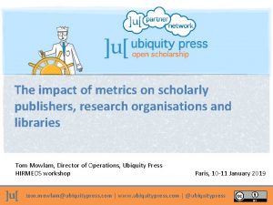 The impact of metrics on scholarly publishers research