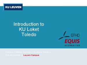 Introduction to KU Loket Toledo Campus Antwerp Carolus