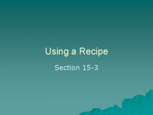 Using a Recipe Section 15 3 Recipe u