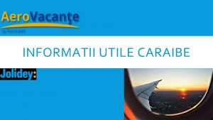 INFORMATII UTILE CARAIBE PENTRU TURISTI Turistii sunt rugati