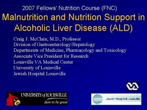 2007 Fellows Nutrition Course FNC Malnutrition and Nutrition