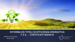 RIFORMA DEI TITOLI DI EFFICIENZA ENERGETICA T E