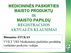 MEDICININS PASKIRTIES MAISTO PRODUKT IR MAISTO PAPILD REGISTRACIJOS