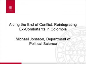 Aiding the End of Conflict Reintegrating ExCombatants in