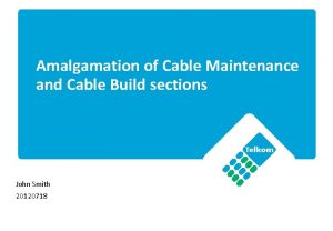 Amalgamation of Cable Maintenance and Cable Build sections