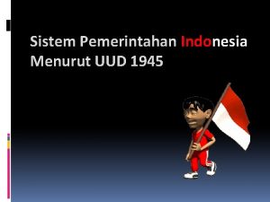 Sistem Pemerintahan Indonesia Menurut UUD 1945 Pengertian Sistem