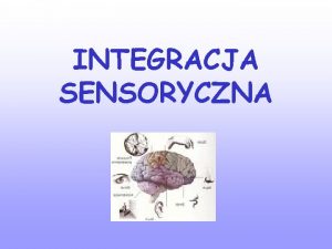 INTEGRACJA SENSORYCZNA Metoda Autork metody Integracji Sensorycznej jest