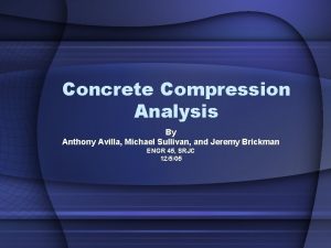 Concrete Compression Analysis By Anthony Avilla Michael Sullivan