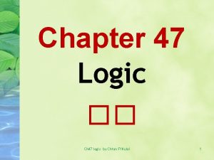 Chapter 47 Logic Ch 47 logic by Chtan