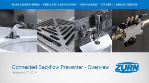 Connected Backflow Preventer Overview September 27 2018 agenda