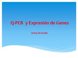 QPCR y Expresin de Genes Jenny Acevedo PCR