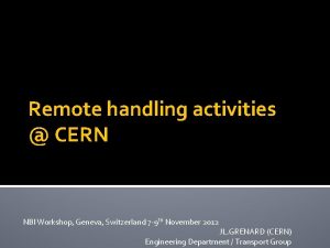 Remote handling activities CERN NBI Workshop Geneva Switzerland