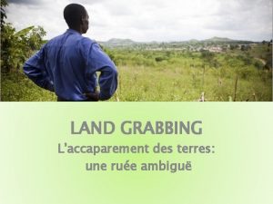 LAND GRABBING Laccaparement des terres une rue ambigu