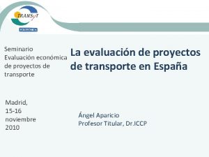 Seminario Evaluacin econmica de proyectos de transporte Madrid