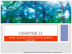 CHAPTER 12 SOME LESSONS FROM CAPITAL MARKET HISTORY