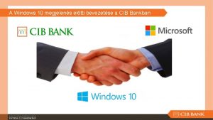 A Windows 10 megjelens eltti bevezetse a CIB