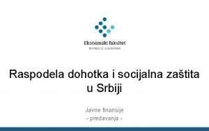 Raspodela dohotka i socijalna zatita u Srbiji Javne