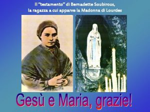 Il testamento di Bernadette Soubirous la ragazza a