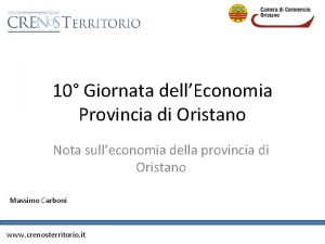 10 Giornata dellEconomia Provincia di Oristano Nota sulleconomia