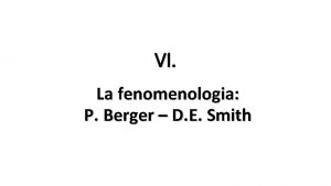 VI La fenomenologia P Berger D E Smith