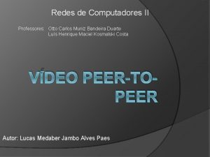 Redes de Computadores II Professores Otto Carlos Muniz