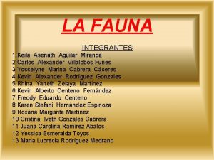 LA FAUNA INTEGRANTES 1 Keila Asenath Aguilar Miranda