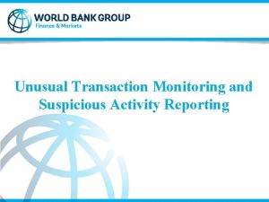 Unusual Transaction Monitoring and Suspicious Activity Reporting Unusual